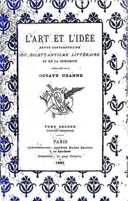 L'Art et l'Ide: Revue Contemporaine Illustr - Juillet-Dcembre 1892 Vol. 2 par Octave Uzanne
