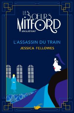 Les soeurs Mitford mÃ¨nent l'enquÃªte, tome 1 : L'assassin du train  par Fellowes
