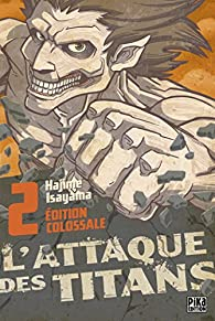 L'Attaque des Titans - Edition Colossale, tome 2 par Hajime Isayama