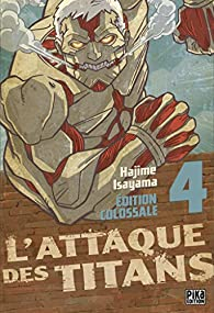 L'Attaque des Titans - Edition Colossale, tome 4 par Hajime Isayama