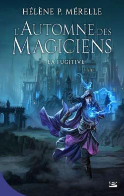 L'automne des magiciens, tome 1 : La fugitive par Mérelle