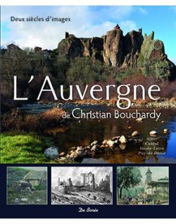 L'Auvergne de Christian Bouchardy : Deux sicles d'images par Christian Bouchardy