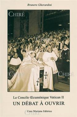 Le concile oecumnique Vatican II - Un dbat  ouvrir par Mgr Brunero Gherardini
