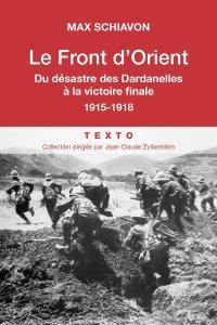 Le front d\'Orient : Du dsastre des Dardanelles  la victoire finale 1915-1918 par Max Schiavon