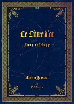 Le livre d'or, tome 1 : Le triomphe par Youssouf Alwarid