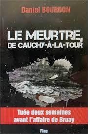Le meurtre de Cauchy--La-Tour par Daniel Bourdon