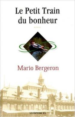 LE PETIT TRAIN DU BONHEUR par Mario Bergeron
