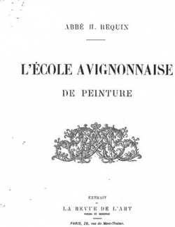 L'cole avignonnaise de Peinture par Pierre Henri Requin