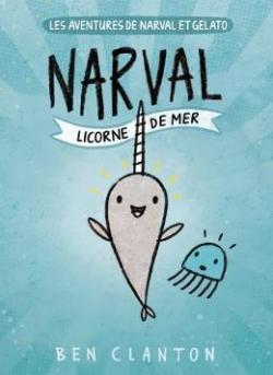 Les aventures de Narval et Mduse, tome 1 : Narval, licorne de la mer par Ben Clanton
