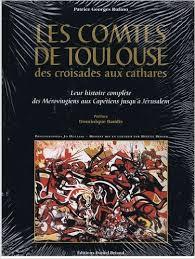 Les comtes de Toulouse des croisades aux Cathares par Patrice Georges Rufino