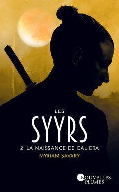 Les Syyrs, tome 2 : La naissance de Caliera par Myriam Savary
