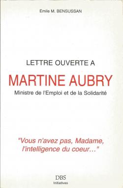 Lettre ouverte  Martine Aubry, Ministre de l'Emploi et de la Solidarit par Emile-M Bensussan