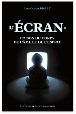 L'Ecran : Poison du Corps de l'Ame et de l'Esprit par Olivier Rioult