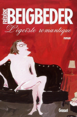 L'Egoiste Romantique par Frédéric Beigbeder