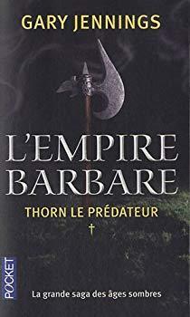 L'Empire Barbare, Tome 1 : Thorn le prédateur par Gary Jennings