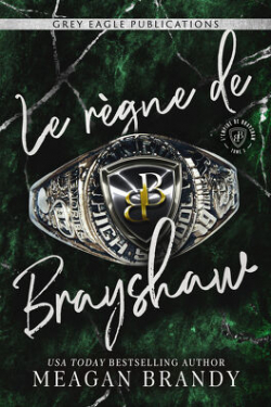 L'Empire de Brayshaw, tome 3 : Le Rgne de Brayshaw par Meagan Brandy
