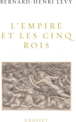 L'Empire et les cinq rois par Bernard-Henri Lvy