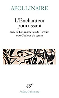 L'Enchanteur pourrissant - Les Mamelles de Tirsias - Couleur du temps par Guillaume Apollinaire