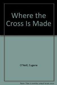 L'endroit marqu d'une croix par Eugene O'Neill