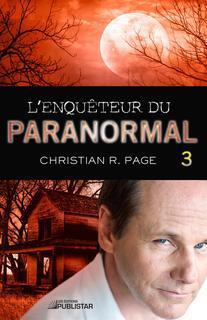 L'enquteur du paranormal, tome 3 par Christian R. Page