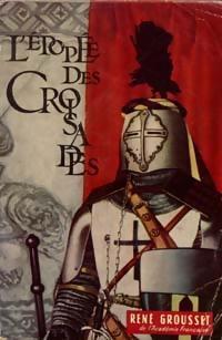 L'épopée des Croisades par René Grousset