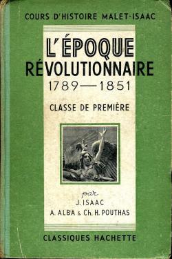 L' Epoque Rvolutionnaire (1789-1851). Classe de premire. par  Malet et Isaac