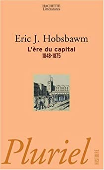 L\'Ere du capital : 1848-1875 par Eric J. Hobsbawm