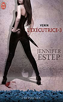 L'Excutrice, tome 3 : Venin par Jennifer Estep