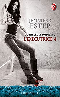 L\'Excutrice, tome 4 : L\'Orchide et l\'Araigne par Jennifer Estep