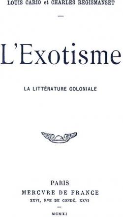 L'Exotisme - La Littrature Coloniale par Louis Cario