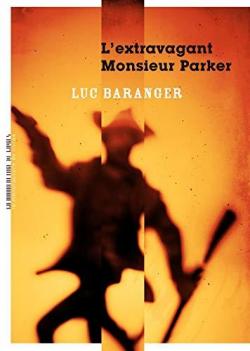 L'Extravagant Monsieur Parker par Luc Baranger