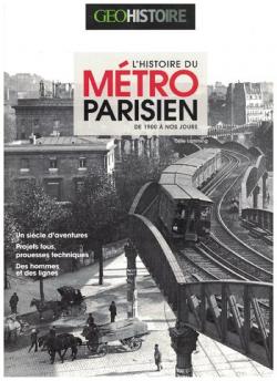 GEO Histoire - L'histoire du mtro parisien : De 1900  nos jours par Clive Lamming