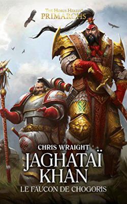 Les Primarques, tome 8 : Jaghatai Khan par Chris Wraight