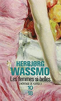 L'Hritage de Karna, tome 3 : Les femmes si belles par Herbjrg Wassmo