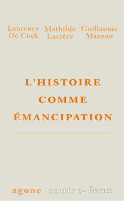 L'Histoire comme mancipation par Laurence de Cock