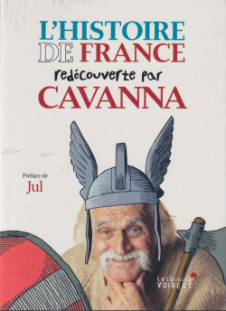 L'Histoire de France redcouverte par Cavanna : Des Gaulois  Jeanne d'Arc par Franois Cavanna