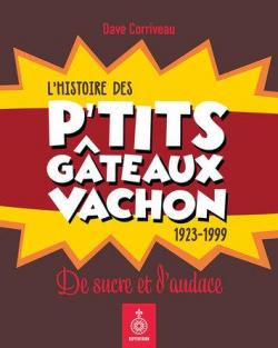 L'Histoire des p'tits gteaux Vachon, 1923-1999 par Dave Corriveau
