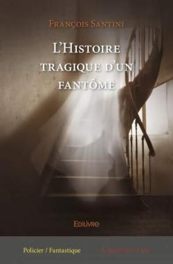 L'histoire tragique d'un fantme par Franois Santini