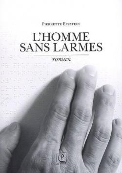 L'Homme Sans Larmes par Pierrette Epsztein