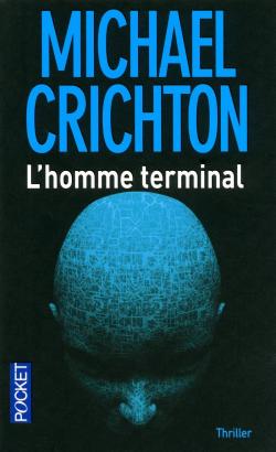L'Homme terminal par Michael Crichton