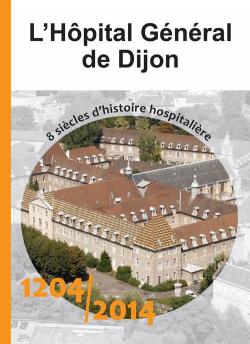 L'Hpital Gnral de Dijon : 8 sicles d'histoire hospitalire par Claudine Hugonnet-Berger