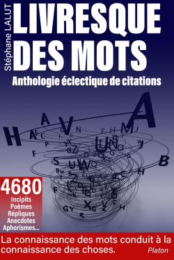 Livresque des mots : Anthologie éclectique de citations par Lalut