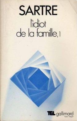 L'Idiot de la famille, tome 1 : Gustave Flaubert de 1821  1857 par Jean-Paul Sartre