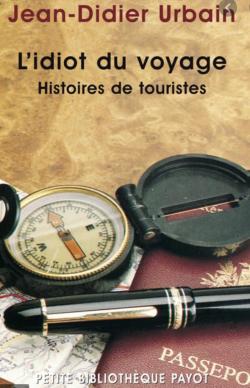 L'Idiot du voyage : Histoires de touristes par Jean-Didier Urbain