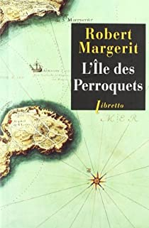 L'Ile des Perroquets par Robert Margerit