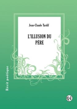 L'illusion du pre par Jean-Claude Tardif