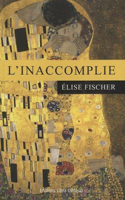 L'Inaccomplie par lise Fischer