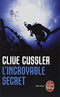 L\'Incroyable secret par Clive Cussler