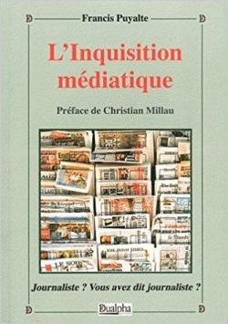 L'Inquisition mdiatique par Francis Puyalte