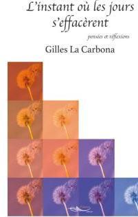 L'instant o les jours s'effacrent par Gilles La Carbona